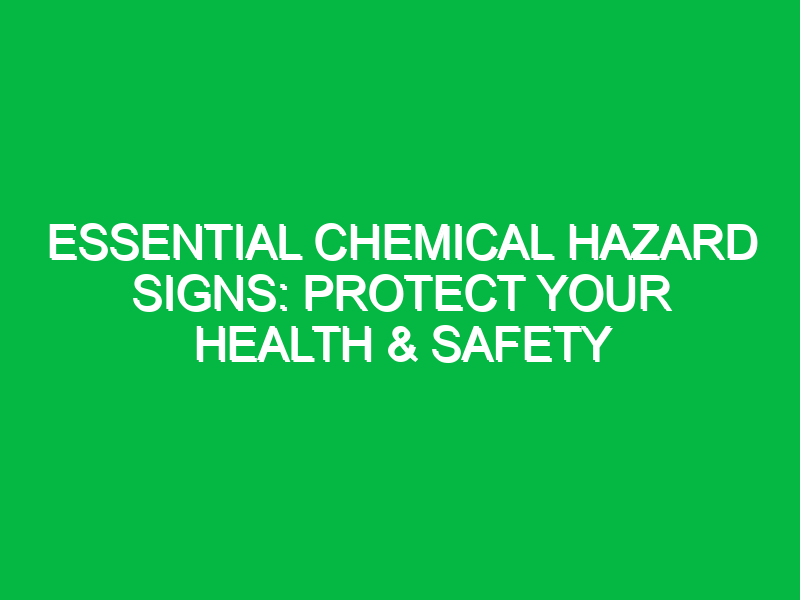 Essential Chemical Hazard Signs: Protect Your Health & Safety