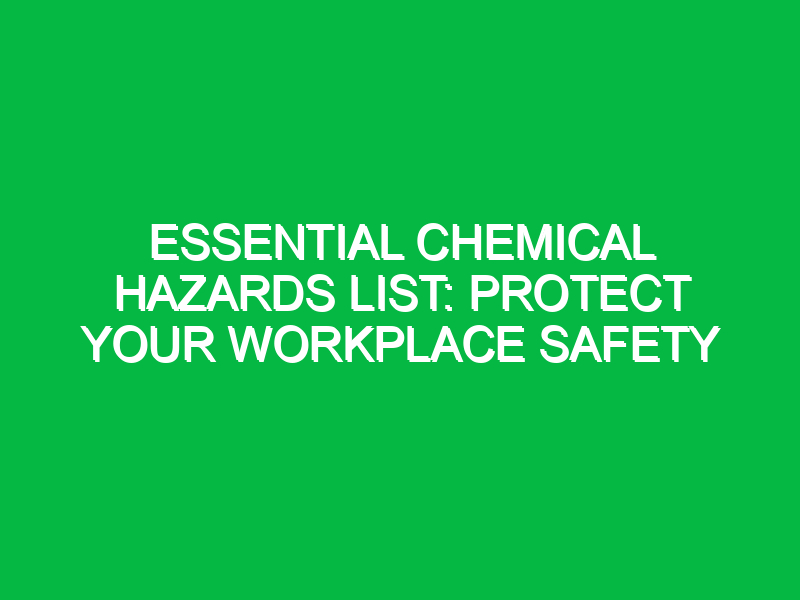 Essential Chemical Hazards List: Protect Your Workplace Safety