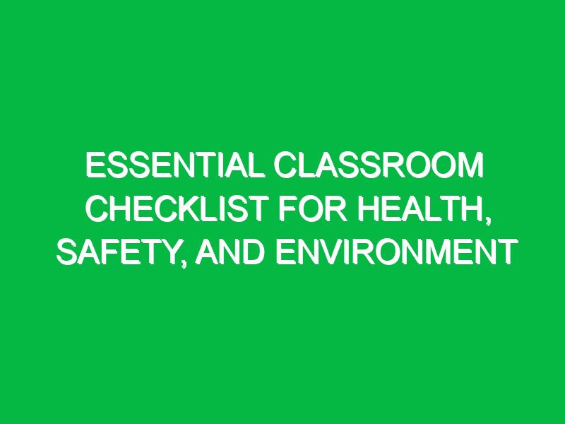 Essential Classroom Checklist for Health, Safety, and Environment