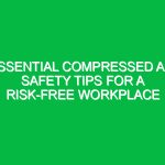 Essential Compressed Air Safety Tips for a Risk-Free Workplace