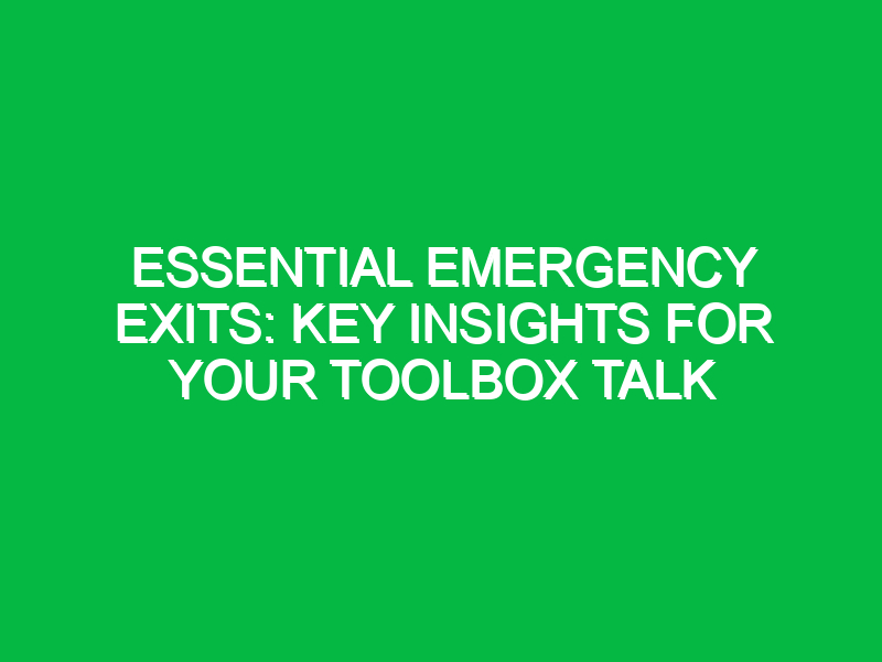 Essential Emergency Exits: Key Insights for Your Toolbox Talk