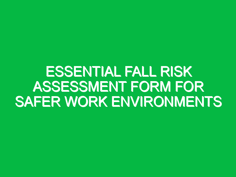 Essential Fall Risk Assessment Form for Safer Work Environments