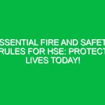 Essential Fire and Safety Rules for HSE: Protect Lives Today!