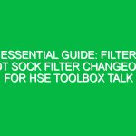 Essential Guide: Filter Pot Sock Filter Changeout for HSE Toolbox Talk