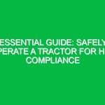 Essential Guide: Safely Operate a Tractor for HSE Compliance