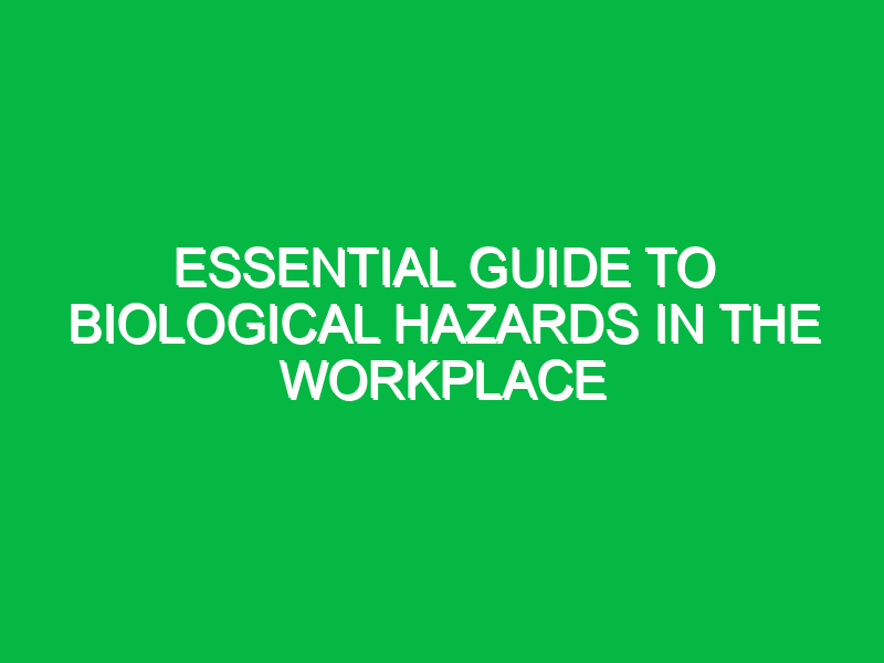 Essential Guide to Biological Hazards in the Workplace