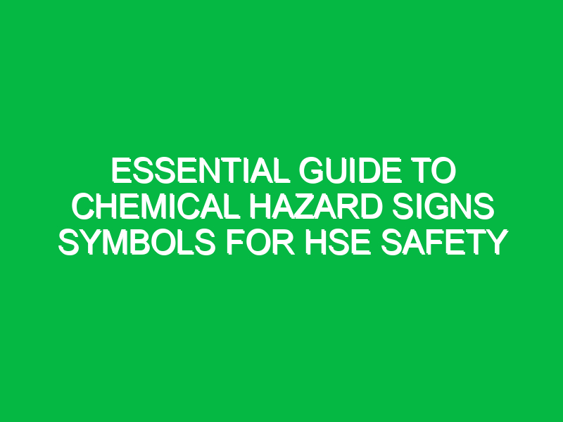 Essential Guide to Chemical Hazard Signs Symbols for HSE Safety