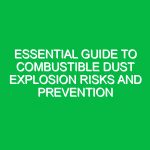 Essential Guide to Combustible Dust Explosion Risks and Prevention