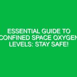 Essential Guide to Confined Space Oxygen Levels: Stay Safe!