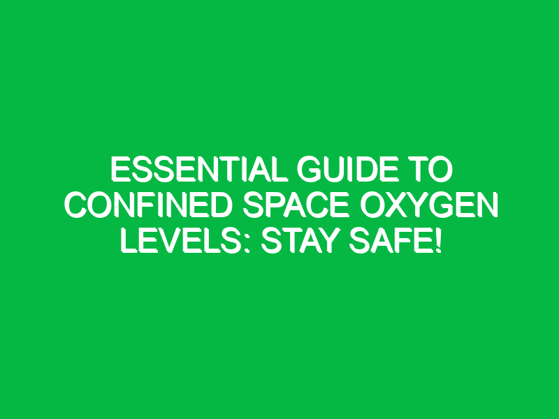 Essential Guide to Confined Space Oxygen Levels: Stay Safe!