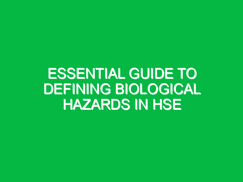 Essential Guide to Defining Biological Hazards in HSE