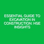 Essential Guide to Excavation in Construction: HSE Insights