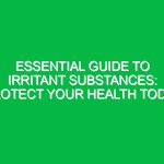 Essential Guide to Irritant Substances: Protect Your Health Today