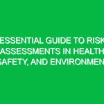 Essential Guide to Risk Assessments in Health, Safety, and Environment