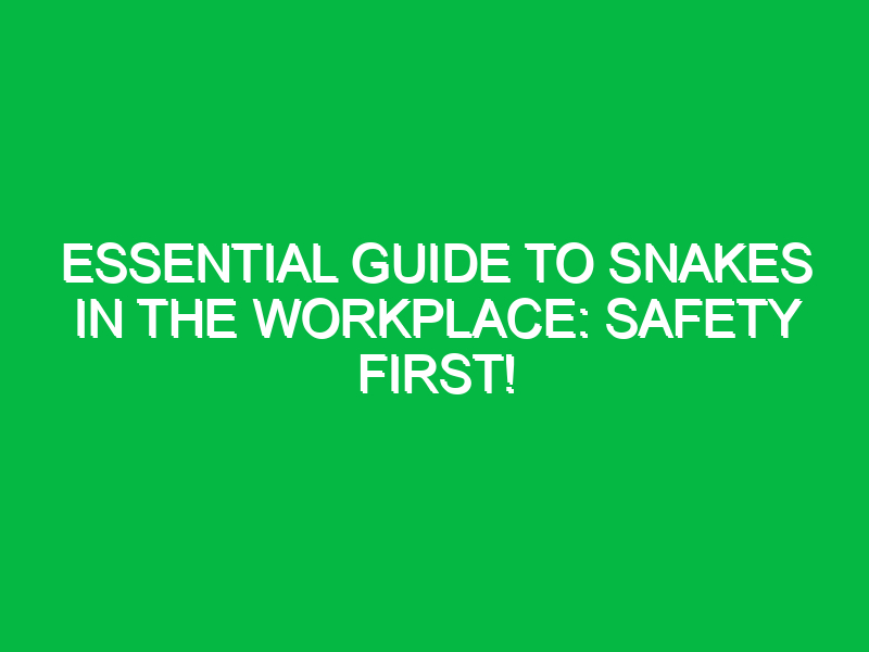 Essential Guide to Snakes in the Workplace: Safety First!