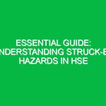 Essential Guide: Understanding Struck-By Hazards in HSE