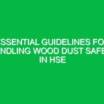 Essential Guidelines for Handling Wood Dust Safely in HSE