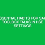 Essential Habits for Safe Toolbox Talks in HSE Settings