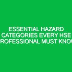 Essential Hazard Categories Every HSE Professional Must Know