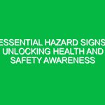 Essential Hazard Signs: Unlocking Health and Safety Awareness