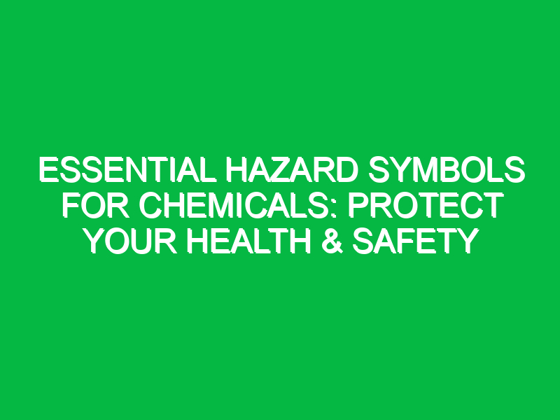 Essential Hazard Symbols for Chemicals: Protect Your Health & Safety
