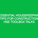 Essential Housekeeping Tips for Construction HSE Toolbox Talks