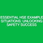 Essential HSE Example Situations: Unlocking Safety Success