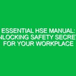 Essential HSE Manual: Unlocking Safety Secrets for Your Workplace