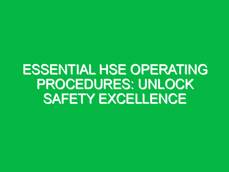 Essential HSE Operating Procedures: Unlock Safety Excellence