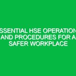 Essential HSE Operations and Procedures for a Safer Workplace