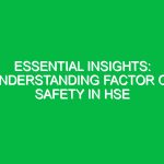 Essential Insights: Understanding Factor of Safety in HSE