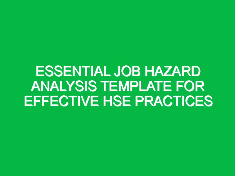 Essential Job Hazard Analysis Template for Effective HSE Practices