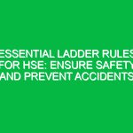 Essential Ladder Rules for HSE: Ensure Safety and Prevent Accidents