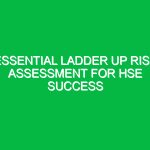 Essential Ladder Up Risk Assessment for HSE Success