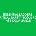 Essential Ladders: Critical Safety Tools for HSE Compliance