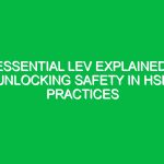 Essential LEV Explained: Unlocking Safety in HSE Practices