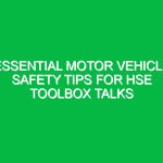 Essential Motor Vehicle Safety Tips for HSE Toolbox Talks