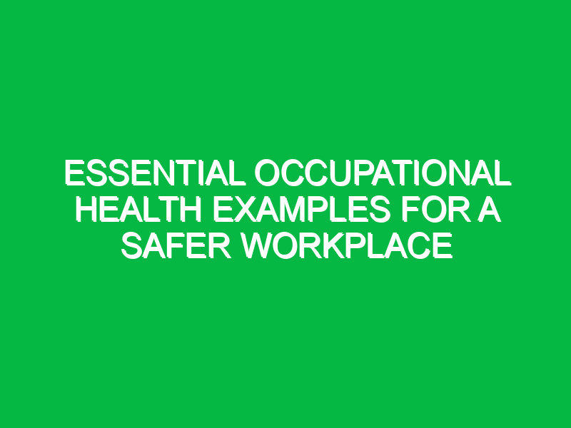 Essential Occupational Health Examples for a Safer Workplace