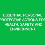 Essential Personal Protective Actions for Health, Safety, and Environment