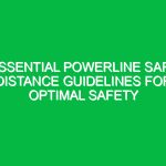 Essential Powerline Safe Distance Guidelines for Optimal Safety