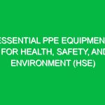 Essential PPE Equipment for Health, Safety, and Environment (HSE)