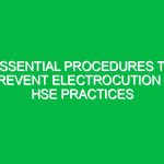 Essential Procedures to Prevent Electrocution in HSE Practices