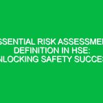 Essential Risk Assessment Definition in HSE: Unlocking Safety Success