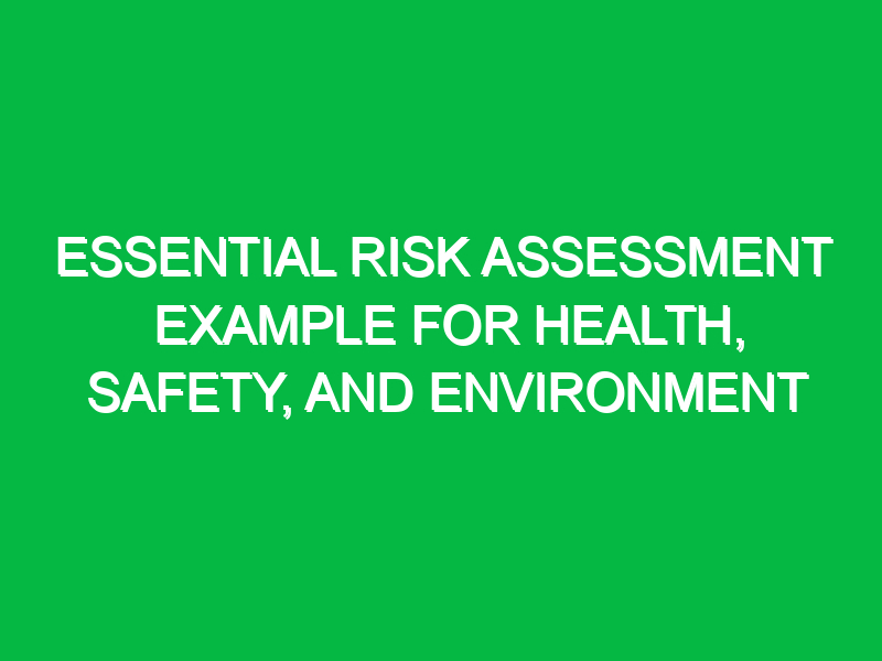 Essential Risk Assessment Example for Health, Safety, and Environment
