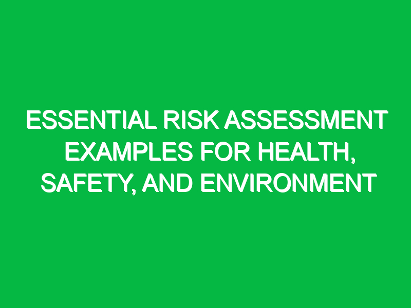 Essential Risk Assessment Examples for Health, Safety, and Environment