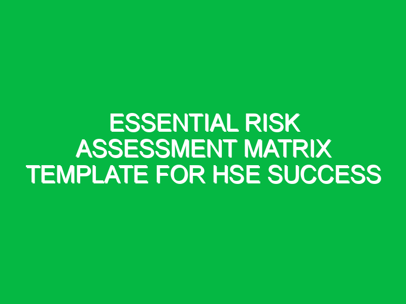 Essential Risk Assessment Matrix Template for HSE Success