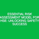 Essential Risk Assessment Model for HSE: Unlocking Safety Success