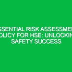 Essential Risk Assessment Policy for HSE: Unlocking Safety Success
