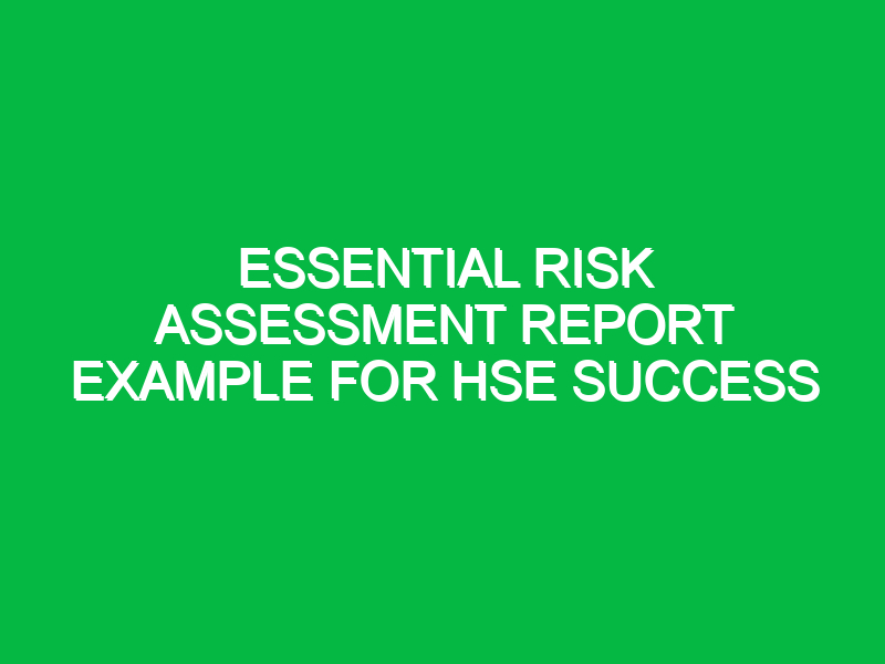 Essential Risk Assessment Report Example for HSE Success