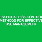 Essential Risk Control Methods for Effective HSE Management